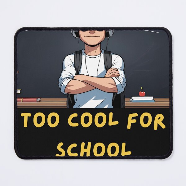 Item preview, Too Cool for School... But Here I Am! | Funny Back to School Design designed and sold by Kosinhio.