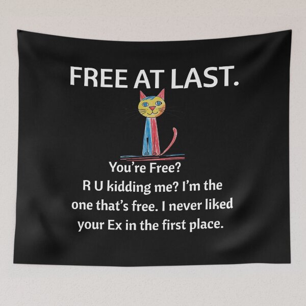 Item preview, Free at Last. Sassy cat designed and sold by BreakupCentral.