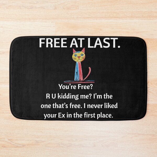 Item preview, Free at Last. Sassy cat designed and sold by BreakupCentral.