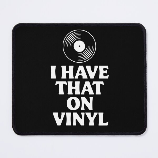 Item preview, I Have That on Vinyl Funny Audiophile Design designed and sold by Altered Pixels.