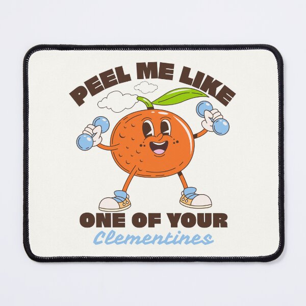 Item preview, Peel me like one of your clementines designed and sold by Peerless-Prime.
