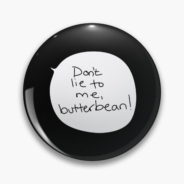 Item preview, “Don’t Lie to Me, Butterbean!” – Funny Speech Bubble Quote in Handwritten Style designed and sold by from here 2 mars.