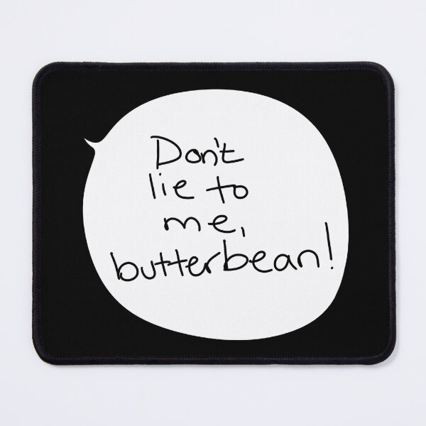 Item preview, “Don’t Lie to Me, Butterbean!” – Funny Speech Bubble Quote in Handwritten Style designed and sold by from here 2 mars.