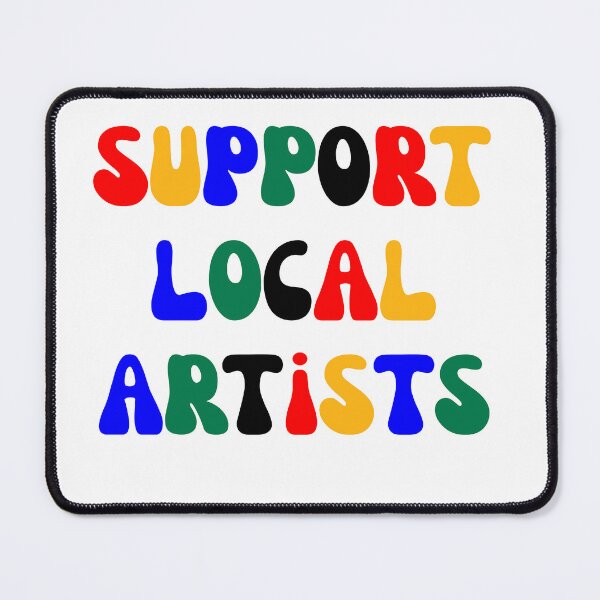 Item preview, Support Local Artists  designed and sold by Cosmic Detour .