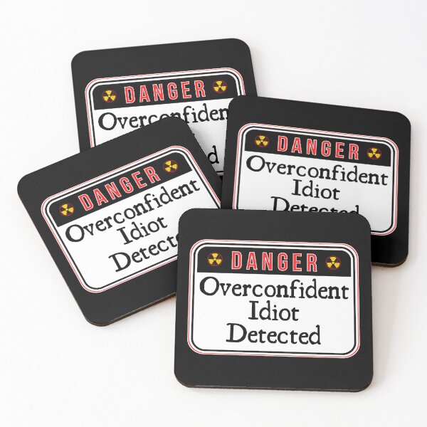 Item preview, DANGER:  Overconfident Idiot Detected - funny warning signs designed and sold by DesignsFromTW-S.