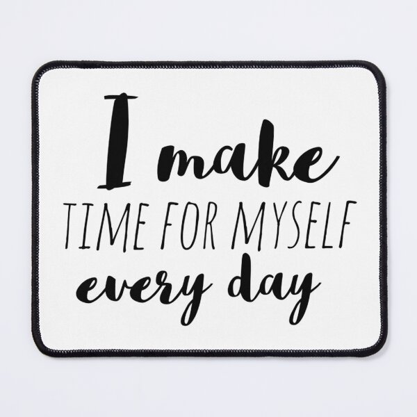 Item preview, I Make Time for Myself Every Day – Affirmation – Self-Care Typography Design designed and sold by Camila Ardila.