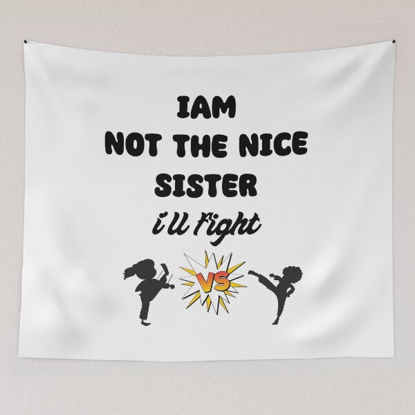Item preview, "Iam not the nice sister i'll fight" designed and sold by Soukito.