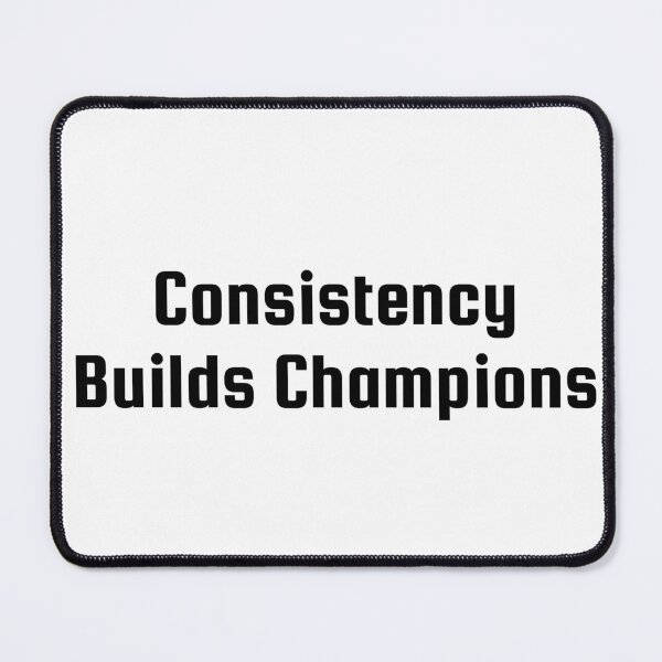 Item preview, Consistency Builds Champions designed and sold by Ninjacatoff.