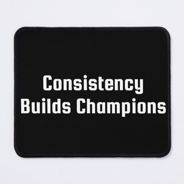 Item preview, Consistency Builds Champions designed and sold by Ninjacatoff.