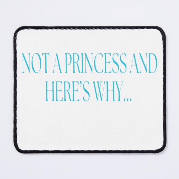 Item preview, NOT A PRINCESS HERE'S WHY... designed and sold by ViralMerchF@cker.