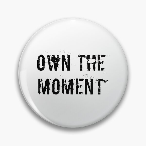 Item preview, Own the Moment designed and sold by Ninjacatoff.