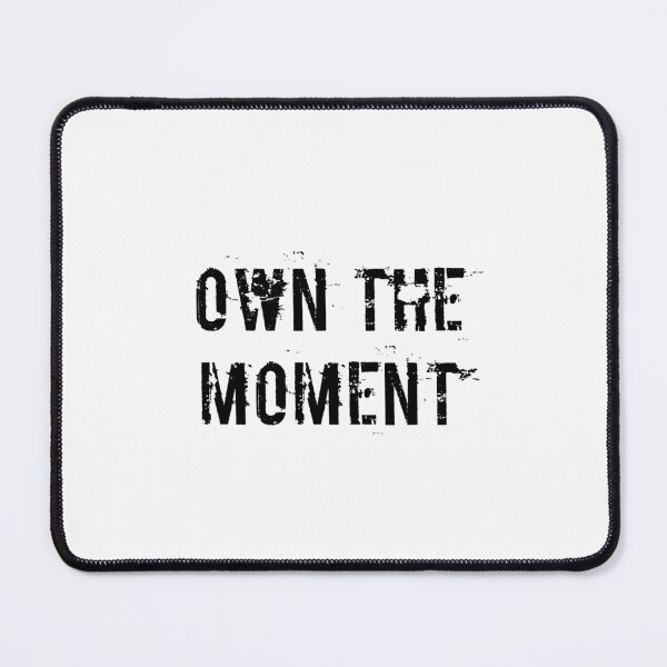 Item preview, Own the Moment designed and sold by Ninjacatoff.