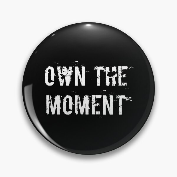 Item preview, Own the Moment designed and sold by Ninjacatoff.