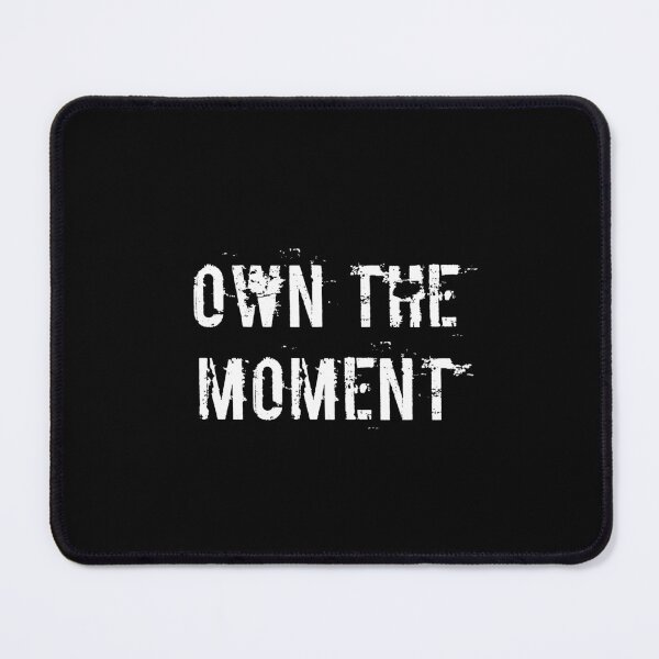 Item preview, Own the Moment designed and sold by Ninjacatoff.