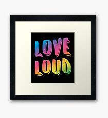 Love Loud Framed Print