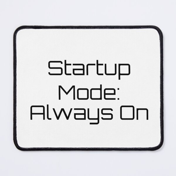 Item preview, Startup Mode: Always On designed and sold by Ninjacatoff.