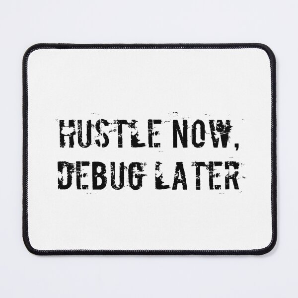 Item preview, Hustle Now, Debug Later designed and sold by Ninjacatoff.