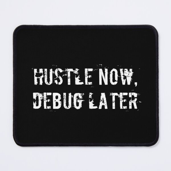 Item preview, Hustle Now, Debug Later designed and sold by Ninjacatoff.