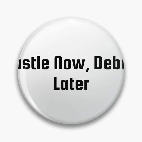 Item preview, Hustle Now, Debug Later designed and sold by Ninjacatoff.