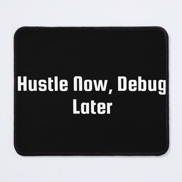 Item preview, Hustle Now, Debug Later designed and sold by Ninjacatoff.