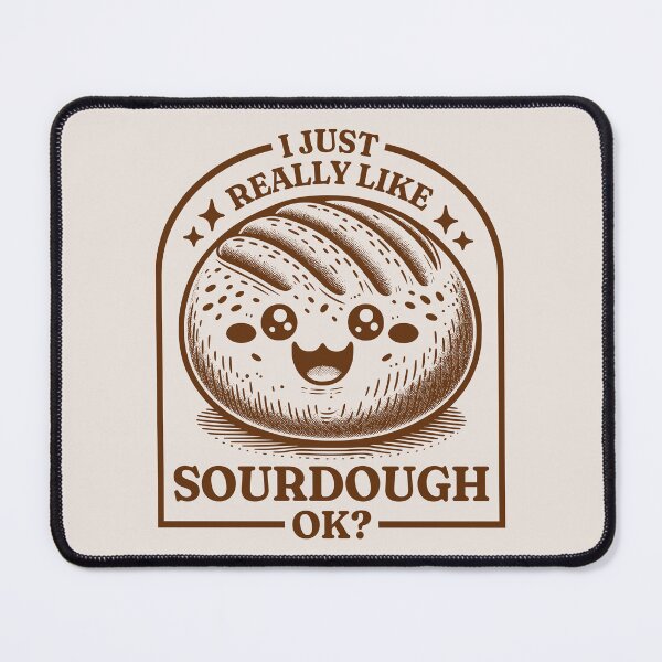 Item preview, I Just Really Like Sourdough Ok? Cute Kawaii Sourdough Bread designed and sold by KLArtzStore.