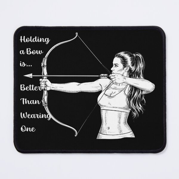 Item preview, Holding a Bow Is Better Than Wearing One | Female Archer Empowerment Tee designed and sold by PiggFamilyPrint.