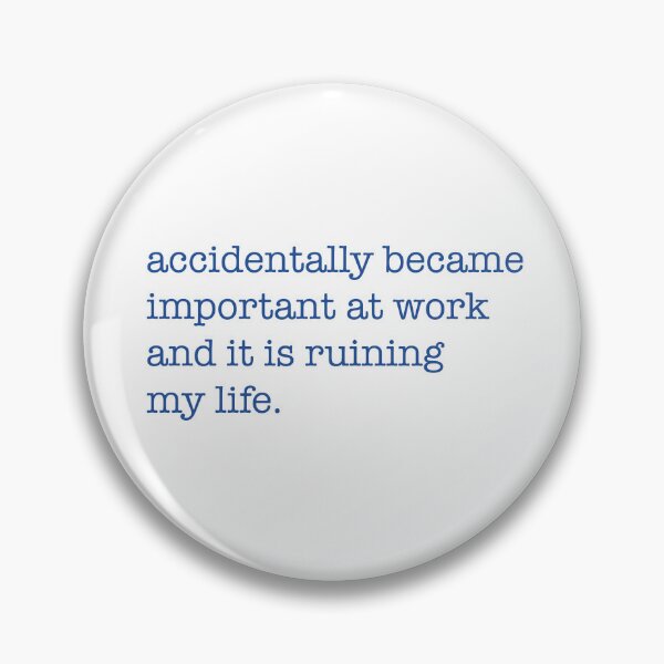 Item preview, Accidentally became important at work and it is ruining my life designed and sold by Calamity Designs.