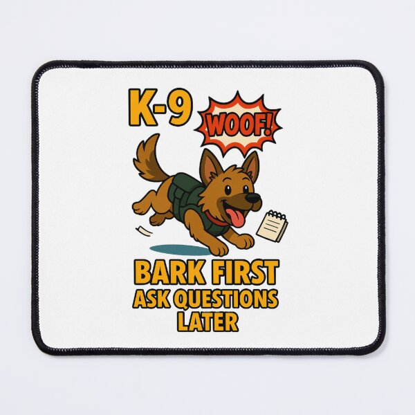 Item preview, K-9 Bark First Ask Questions Later designed and sold by RoliPictures.