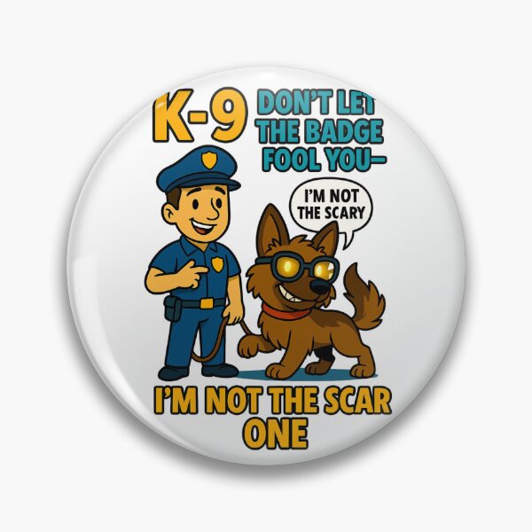 Item preview, K-9 Don’t Let The Badge Fool You I’m Not The Scary One designed and sold by RoliPictures.
