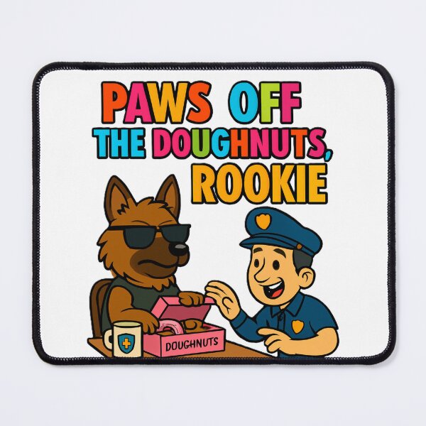 Item preview, K-9 Paws Off The Doughnuts Rookie designed and sold by RoliPictures.