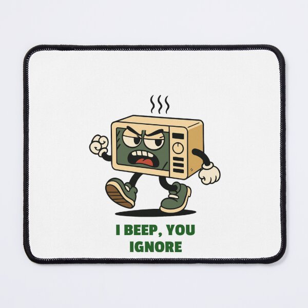 Item preview, I Beep, You Ignore – Sarcastic Microwave Design designed and sold by Filipa Pinheiro.