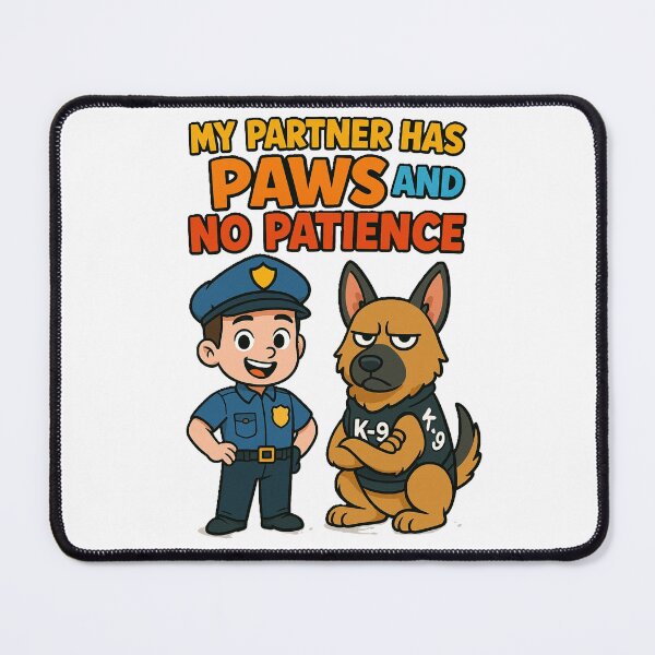 Item preview, K-9 My Partner Has Paws And No Patience designed and sold by RoliPictures.