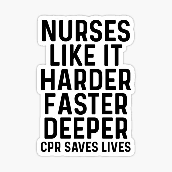 Item preview, Nurses like it harder, faster, deeper. CPR saves lives. designed and sold by allarddavid.