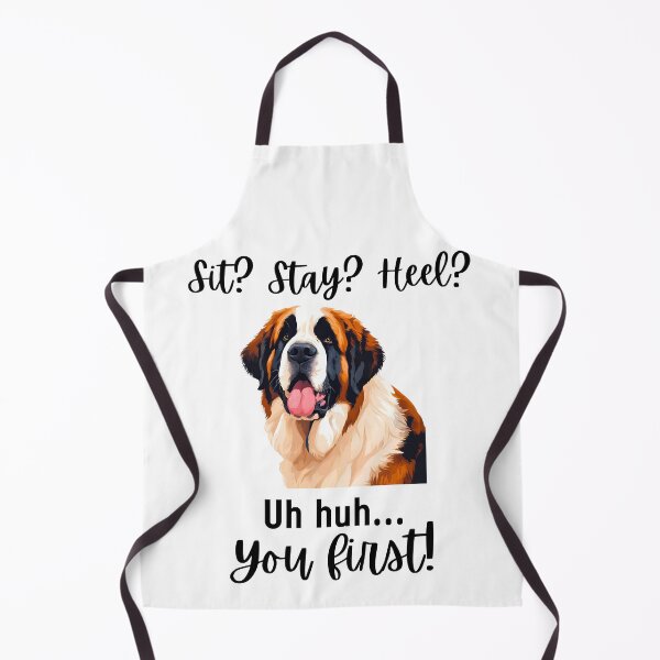 Item preview,  Funny St. Bernard Quote – “Sit? Stay? Heel? Uh huh. You First!” designed and sold by Fredster1966.