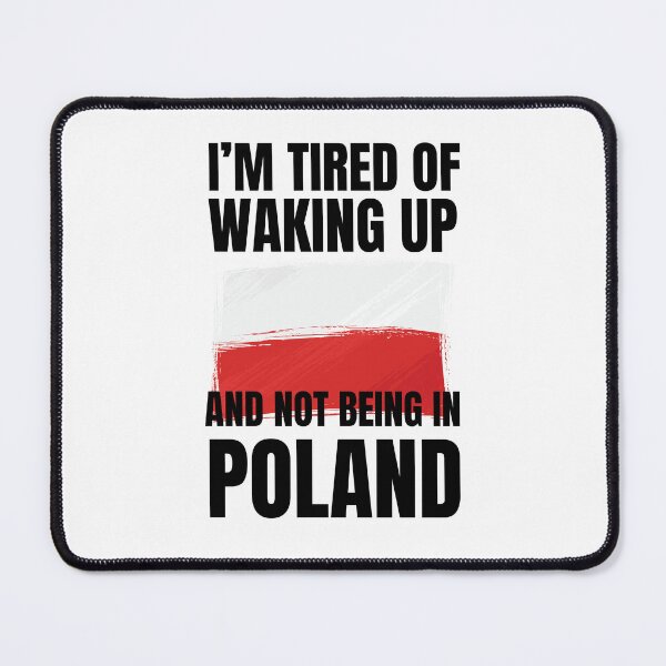 Item preview, I'm tired of waking up and not being in Poland funny trip designed and sold by snowry.