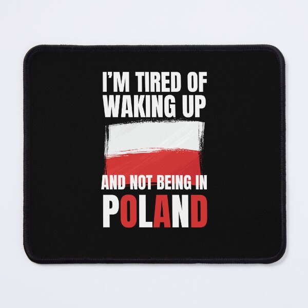 Item preview, I'm tired of waking up and not being in Poland vacation designed and sold by snowry.