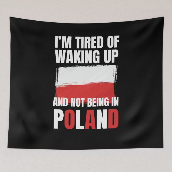 Item preview, I'm tired of waking up and not being in Poland vacation designed and sold by snowry.