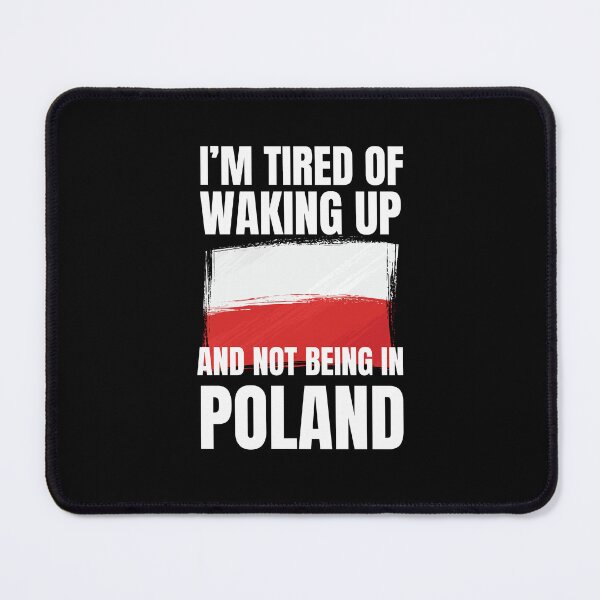 Item preview, I'm tired of waking up and not being in Poland trip joke designed and sold by snowry.