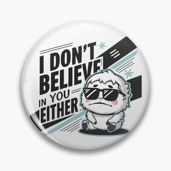 Item preview, I Don't Believe In You Either Yeti designed and sold by PlanetMarker.
