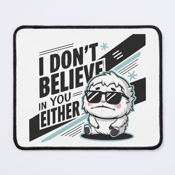 Item preview, I Don't Believe In You Either Yeti designed and sold by PlanetMarker.