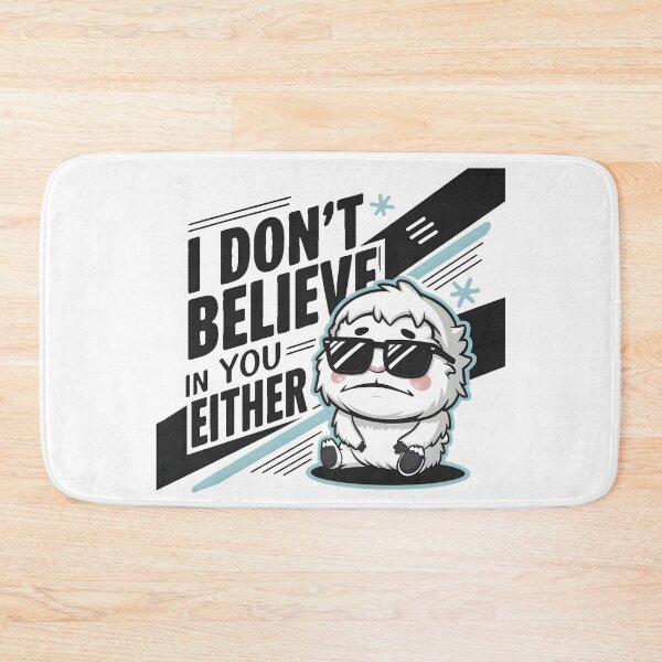 Item preview, I Don't Believe In You Either Yeti designed and sold by PlanetMarker.