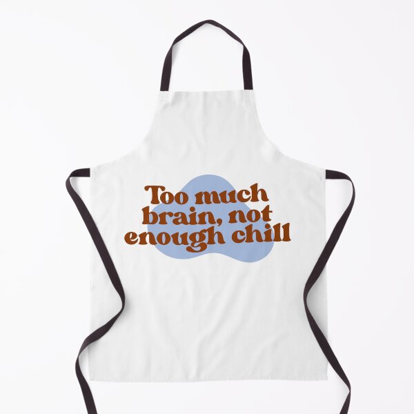Item preview, Too much brain, not enough chill designed and sold by EggOnToast101.