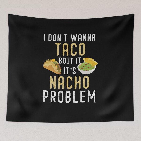 Item preview, Taco Nacho Problem designed and sold by TomGiantDesigns.