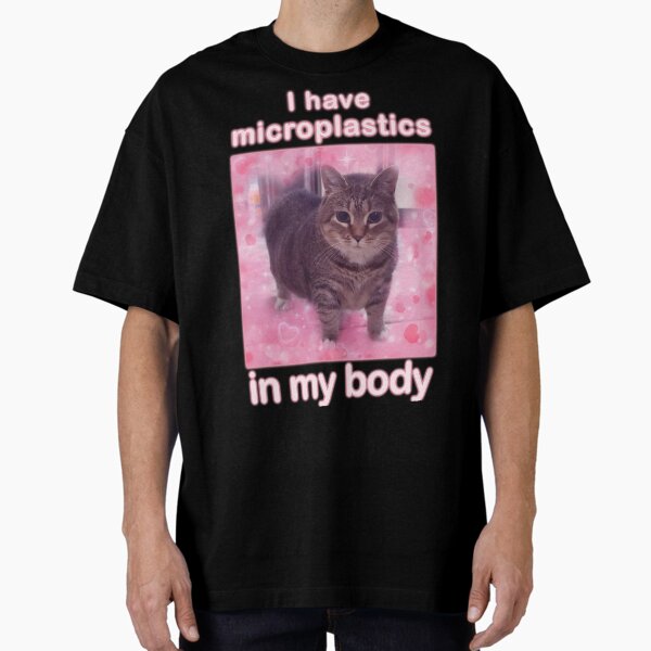 Item preview, Microplastics in Body Funny Cat Meme Gifts designed and sold by MemishDesign.