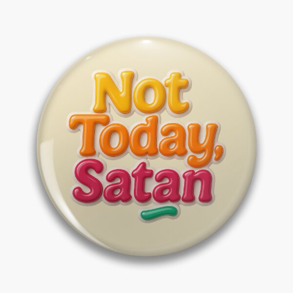Item preview, Not Today, Satan – Colorful radio message of resilience designed and sold by Girih.