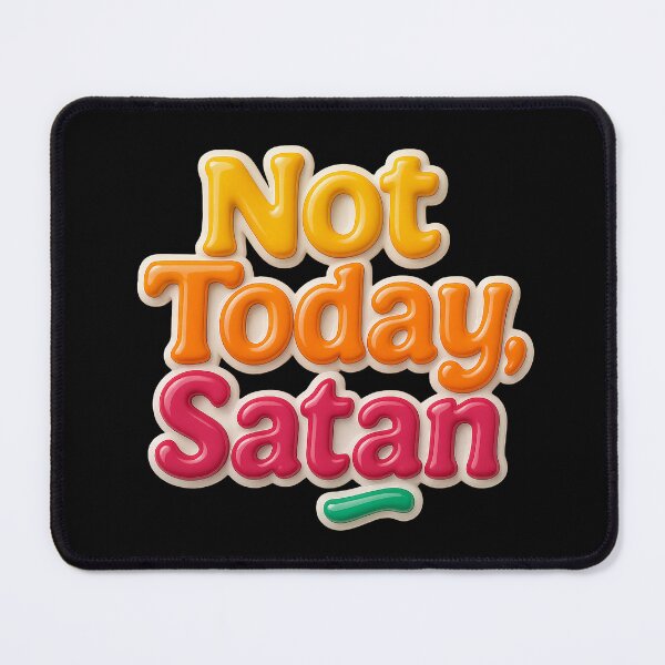 Item preview, Not Today, Satan – Colorful radio message of resilience designed and sold by Girih.