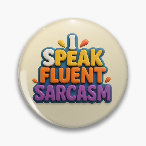 Item preview, I Speak Fluent Sarcasm – Wordplay with style guarantee designed and sold by Girih.