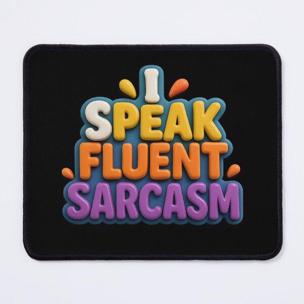 Item preview, I Speak Fluent Sarcasm – Wordplay with style guarantee designed and sold by Girih.