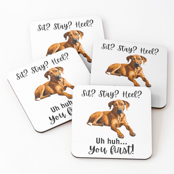Item preview, Funny Rhodesian Ridgeback Quote – “Sit? Stay? Heel? Uh huh. You First!” designed and sold by Fredster1966.