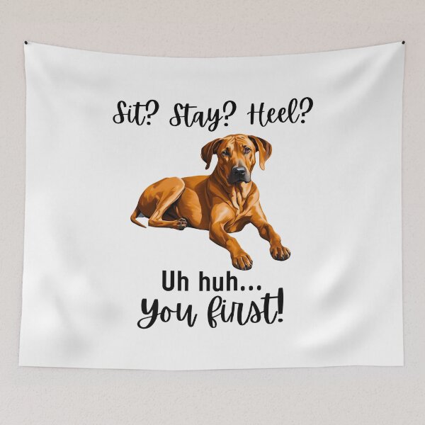 Item preview, Funny Rhodesian Ridgeback Quote – “Sit? Stay? Heel? Uh huh. You First!” designed and sold by Fredster1966.
